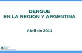 DENGUE EN LA REGION Y ARGENTINA Abril de 2011