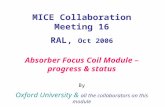MICE Collaboration Meeting 16 RAL,  Oct 2006 Absorber Focus Coil Module – progress & status By