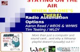 Radio Automation Options Aaron Read / WEOS & WHWS Tim Teeling / WLOY