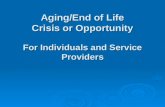 Aging/End of Life Crisis or Opportunity For Individuals and Service Providers