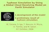 Typhoon Simulation by Using  a Global Cloud Resolving Model on Earth Simulator