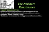 TODAY’S OBJECTIVES:  Explain the origins and characteristics of the Northern Renaissance.