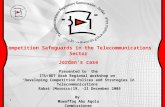Competition Safeguards in the Telecommunications Sector Jordan’s case Presented to  the