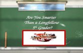 Are You Smarter  Than a Longfellow  5 th  Grader?