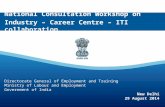 National Consultation Workshop on  Industry – Career Centre – ITI collaboration