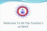 Welcome To All The Teacher’s of  SMIT.