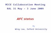 MICE Collaboration Meeting RAL 31 May – 3 June 2009 AFC status By Wing Lau, Oxford University