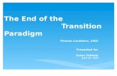 The End of the                        Transition Paradigm
