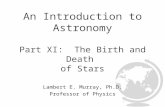 An Introduction to Astronomy Part XI:  The Birth and Death  of Stars