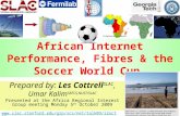 African Internet Performance, Fibres & the Soccer World Cup