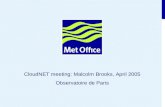 CloudNET meeting: Malcolm Brooks, April 2005 Observatoire de Paris