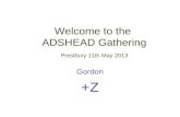 Welcome to the  ADSHEAD Gathering Prestbury 11th May 2013