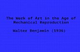 The Work of Art in the Age of Mechanical Reproduction Walter Benjamin (1936)
