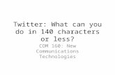 Twitter: What can you do in 140 characters or less?
