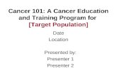 Cancer 101: A Cancer Education and Training Program for  [Target Population]