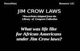 JIM CROW LAWS *PowerPoint Adapted from the  Library  of  Congress Collection