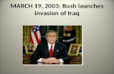 MARCH 19, 2003: Bush launches invasion of Iraq