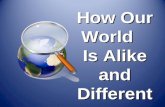 How Our World    Is Alike and Different