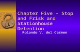 Chapter Five – Stop and Frisk and Stationhouse Detention