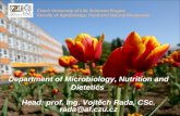 Department of Microbiology, Nutrition and Dietetics  Head: prof. Ing. Vojtěch Rada, CSc.