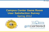 Campus Center Game Room User Satisfaction Survey   Spring 2012
