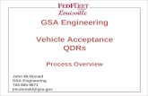 GSA Engineering Vehicle Acceptance QDRs Process Overview John McDonald GSA Engineering