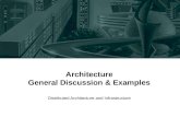 Architecture General Discussion & Examples