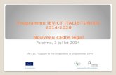 Programme IEV-CT ITALIE-TUNISIE 2014-2020 Nouveau cadre légal
