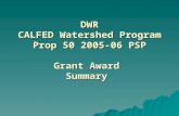 DWR CALFED Watershed Program Prop 50 2005-06 PSP Grant Award  Summary