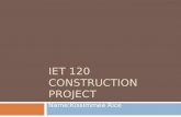 IET 120 Construction Project
