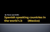 Spanish speaking countries in the world  t.b         (Mexico)