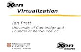 Ian Pratt University of Cambridge and Founder of XenSource Inc.
