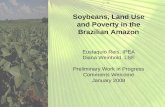 Soybeans, Land Use and Poverty in the Brazilian Amazon Eustaquio Reis, IPEA Diana Weinhold, LSE