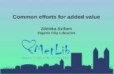 Common efforts for added value Zdenka Sviben Zagreb City Libraries