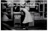Explain  the situation  using what you’ve learnt  on the  history  of South  Africa .