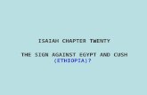 ISAIAH CHAPTER TWENTY THE SIGN AGAINST EGYPT AND CUSH  (ETHIOPIA)?