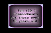 Ten (10 ) Commandments for those over  40 years old.