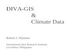 DIVA-GIS & Climate Data Robert J. Hijmans International Rice Research Institute,