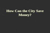 How Can the City Save Money?