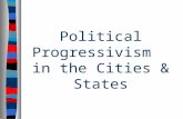 Political Progressivism   in the Cities & States