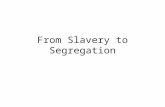 From Slavery to Segregation
