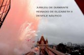JUBILEU DE DIAMANTE REINADO DE ELIZABETH II DESFILE NÁUTICO
