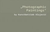 „ Photographic Paintings “