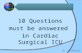 10 Questions must be answered  i n Cardiac Surgical ICU