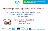Knowledge and Capacity Development A case study of the Water and Sanitation Sub-Sector  in Uganda