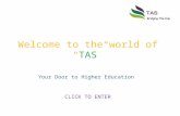 Welcome to the world of “ TAS ” Your Door to Higher Education  CLICK TO ENTER