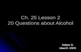 Ch. 25 Lesson 2 20 Questions about Alcohol
