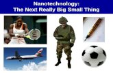 Nanotechnology: The Next Really Big Small Thing