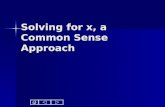 Solving for x, a Common Sense Approach