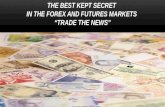 THE BEST KEPT SECRET  IN THE FOREX AND FUTURES MARKETS  “TRADE THE NEWS”